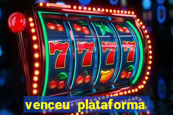 venceu plataforma de jogos